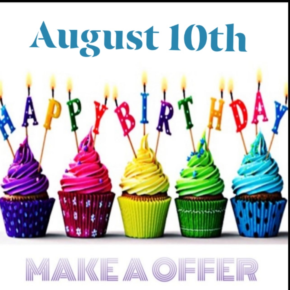 8/10 Is my Birthday Oh Yeah & ALL AUGUST 🥳